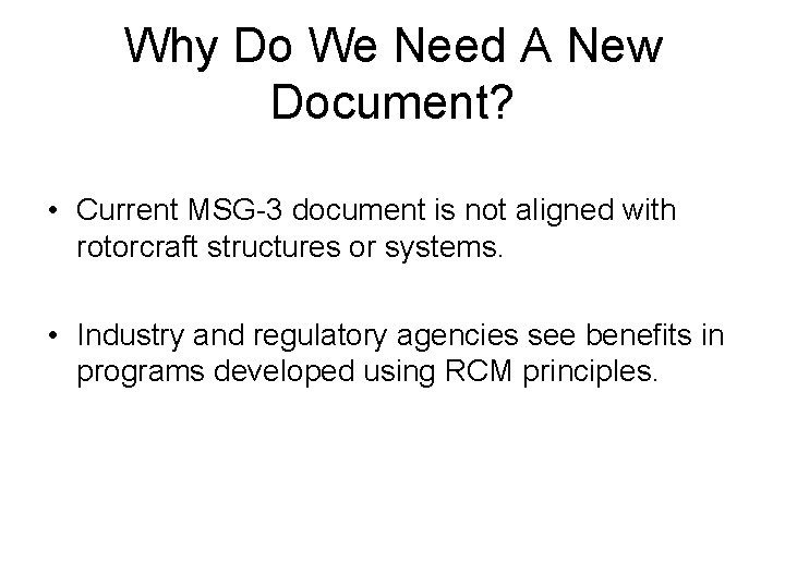 Why Do We Need A New Document? • Current MSG-3 document is not aligned