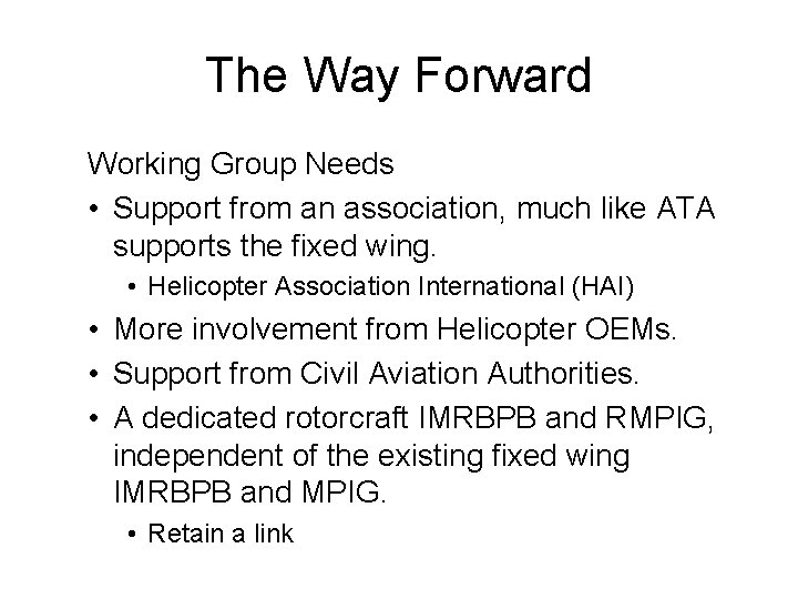 The Way Forward Working Group Needs • Support from an association, much like ATA