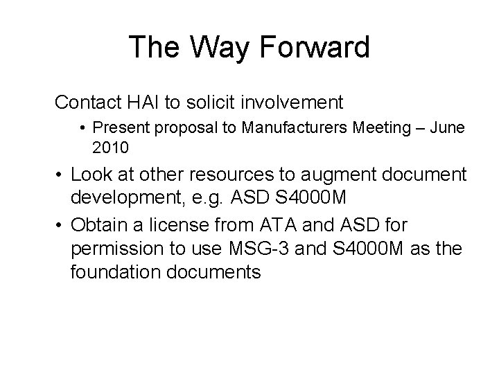 The Way Forward Contact HAI to solicit involvement • Present proposal to Manufacturers Meeting