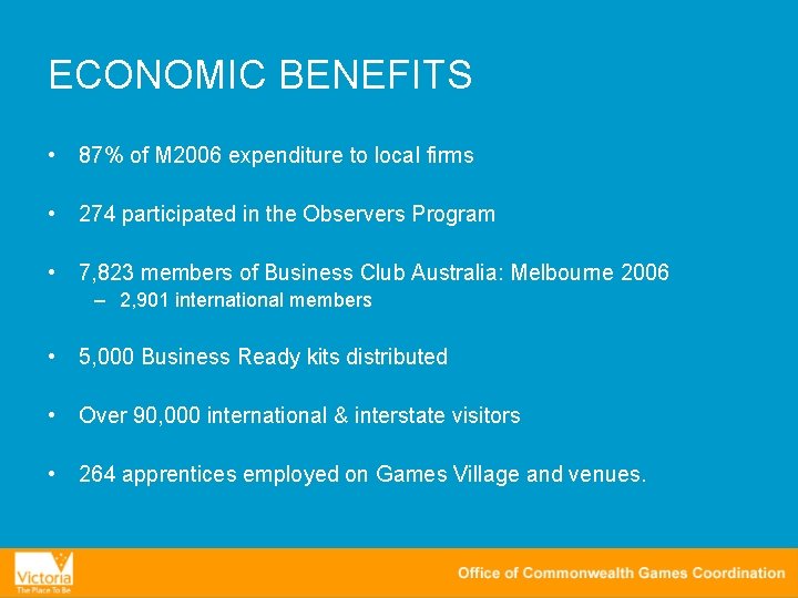 ECONOMIC BENEFITS • 87% of M 2006 expenditure to local firms • 274 participated