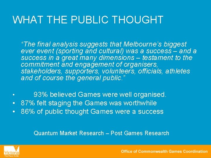 WHAT THE PUBLIC THOUGHT “The final analysis suggests that Melbourne’s biggest ever event (sporting