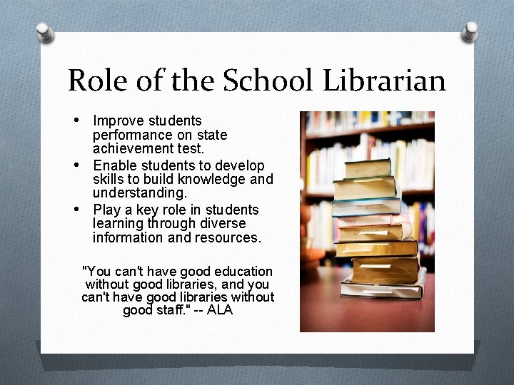 Role of the School Librarian • Improve students performance on state achievement test. •