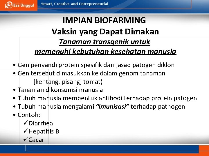 IMPIAN BIOFARMING Vaksin yang Dapat Dimakan Tanaman transgenik untuk memenuhi kebutuhan kesehatan manusia •