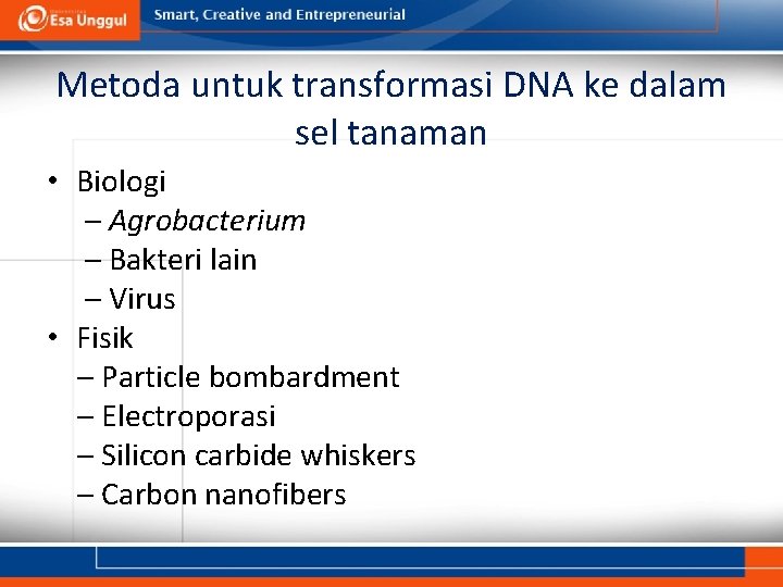 Metoda untuk transformasi DNA ke dalam sel tanaman • Biologi – Agrobacterium – Bakteri