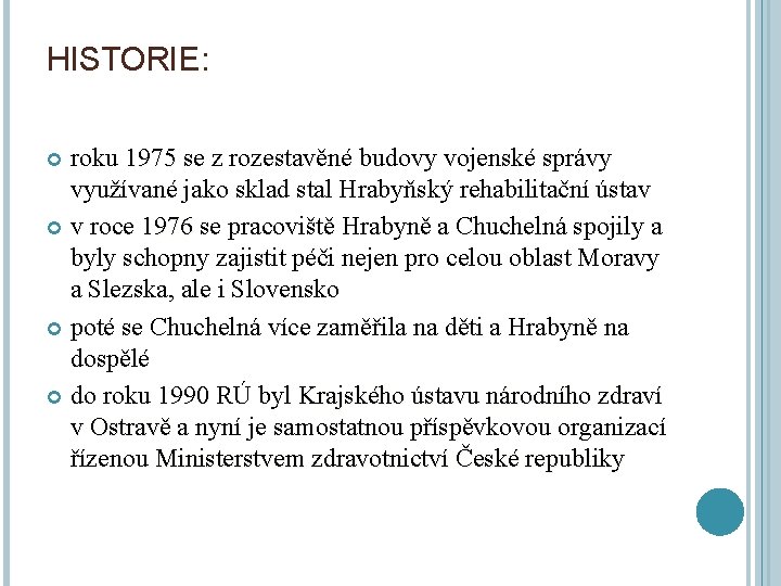 HISTORIE: roku 1975 se z rozestavěné budovy vojenské správy využívané jako sklad stal Hrabyňský