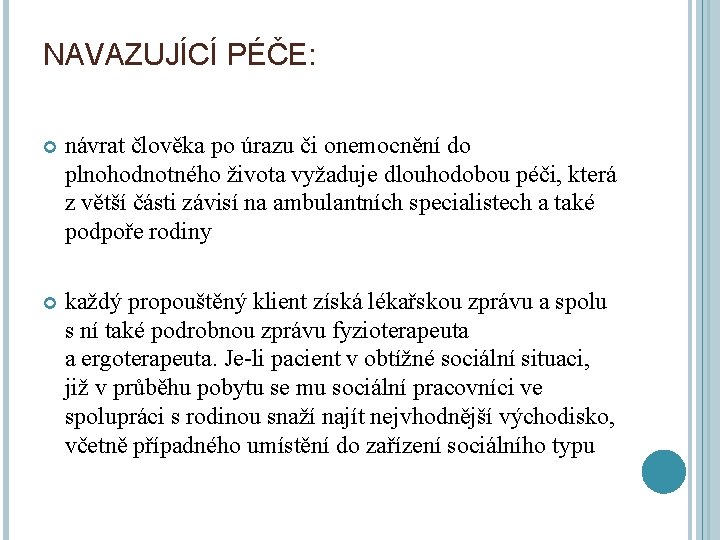 NAVAZUJÍCÍ PÉČE: návrat člověka po úrazu či onemocnění do plnohodnotného života vyžaduje dlouhodobou péči,