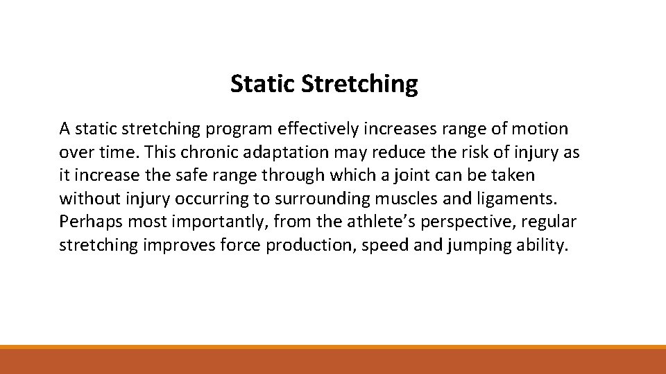 Static Stretching A static stretching program effectively increases range of motion over time. This