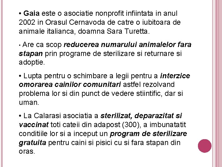 • Gaia este o asociatie nonprofit infiintata in anul 2002 in Orasul Cernavoda