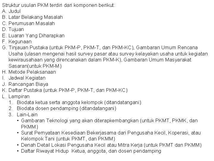 Struktur usulan PKM terdiri dari komponen berikut: A. Judul B. Latar Belakang Masalah C.