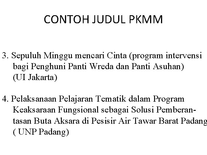 CONTOH JUDUL PKMM 3. Sepuluh Minggu mencari Cinta (program intervensi bagi Penghuni Panti Wreda