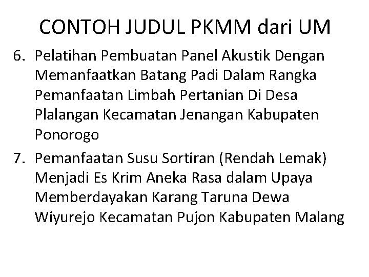 CONTOH JUDUL PKMM dari UM 6. Pelatihan Pembuatan Panel Akustik Dengan Memanfaatkan Batang Padi