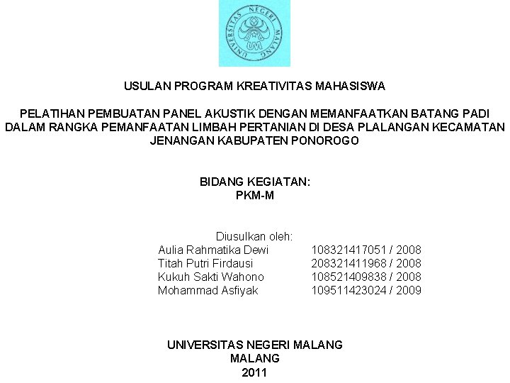 USULAN PROGRAM KREATIVITAS MAHASISWA PELATIHAN PEMBUATAN PANEL AKUSTIK DENGAN MEMANFAATKAN BATANG PADI DALAM RANGKA