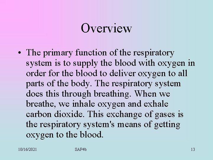 Overview • The primary function of the respiratory system is to supply the blood
