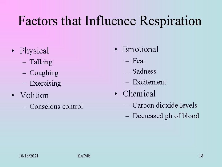 Factors that Influence Respiration • Emotional • Physical – Fear – Sadness – Excitement