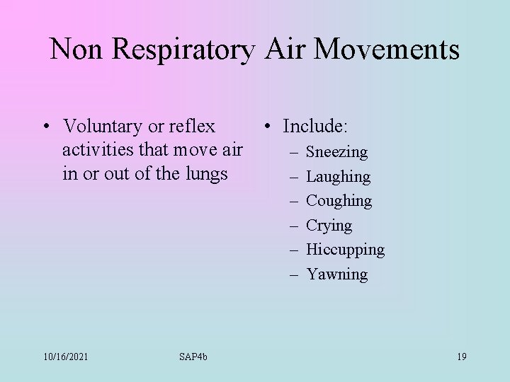 Non Respiratory Air Movements • Voluntary or reflex activities that move air in or