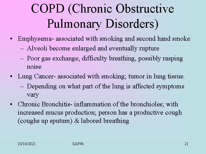 COPD (Chronic Obstructive Pulmonary Disorders) • Emphysema- associated with smoking and second hand smoke
