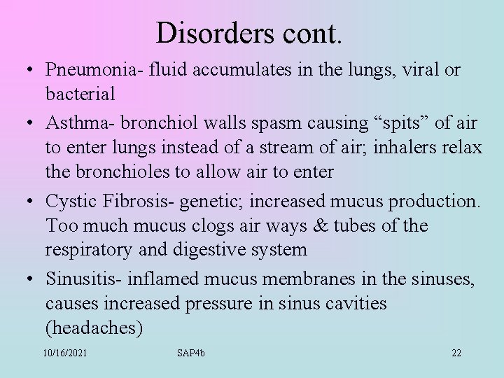 Disorders cont. • Pneumonia- fluid accumulates in the lungs, viral or bacterial • Asthma-