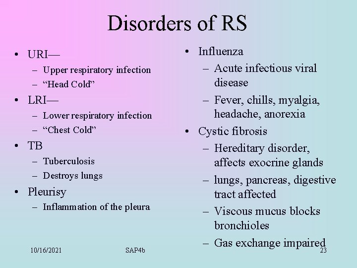 Disorders of RS • URI— – Upper respiratory infection – “Head Cold” • LRI—