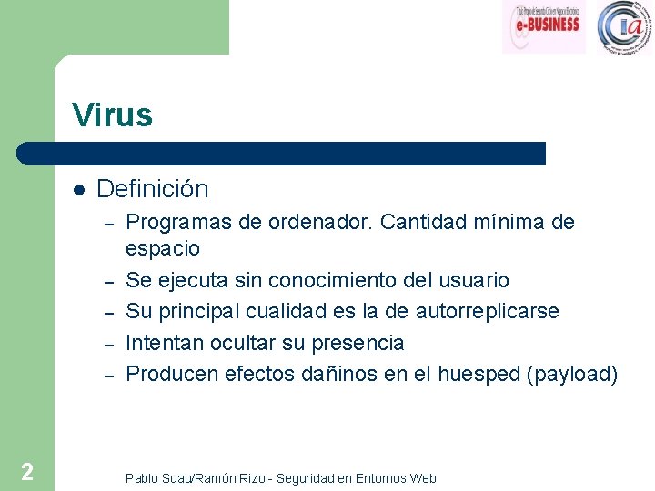 Virus l Definición – – – 2 Programas de ordenador. Cantidad mínima de espacio