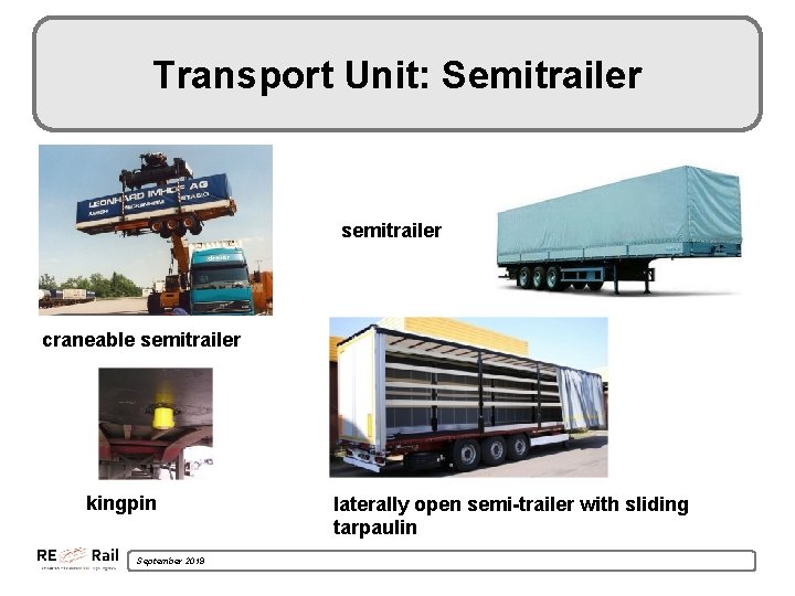 Transport Unit: Semitrailer semitrailer craneable semitrailer kingpin September 2019 laterally open semi-trailer with sliding