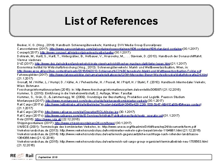 List of References Becker, K. G. (Hrsg. , 2014): Handbuch Schienengüterverkehr, Hamburg: DVV Media