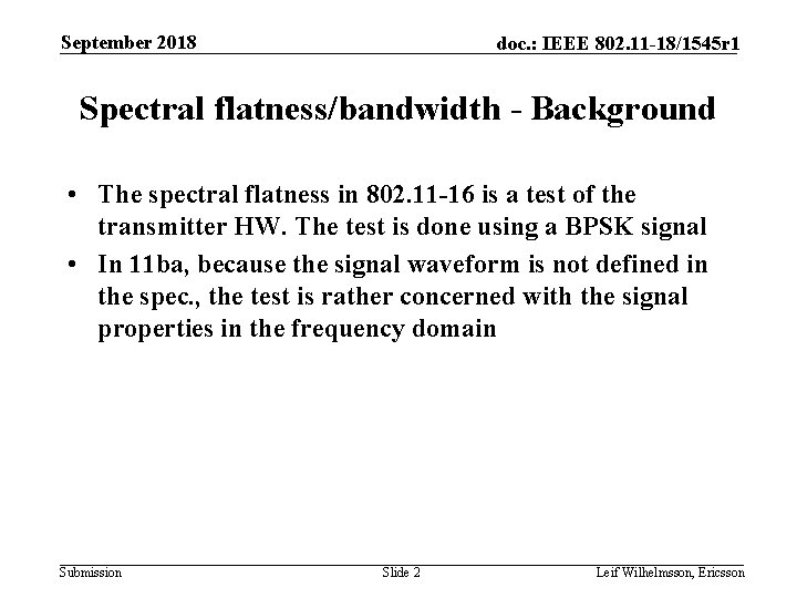 September 2018 doc. : IEEE 802. 11 -18/1545 r 1 Spectral flatness/bandwidth - Background