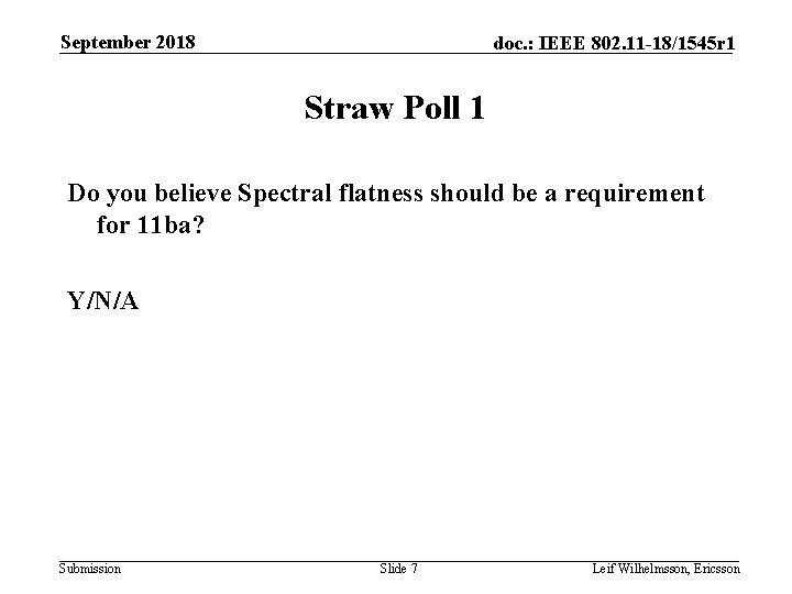 September 2018 doc. : IEEE 802. 11 -18/1545 r 1 Straw Poll 1 Do