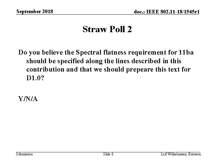 September 2018 doc. : IEEE 802. 11 -18/1545 r 1 Straw Poll 2 Do