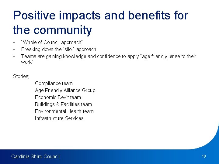 Positive impacts and benefits for the community • • • “Whole of Council approach”