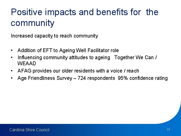 Positive impacts and benefits for the community Increased capacity to reach community • Addition