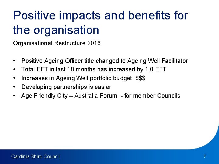 Positive impacts and benefits for the organisation Organisational Restructure 2016 • • • Positive