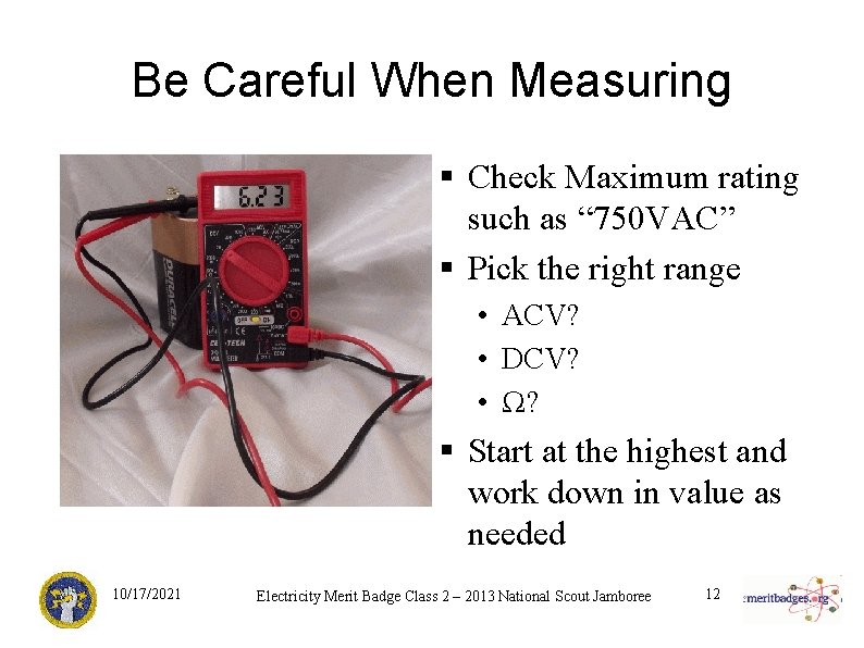 Be Careful When Measuring § Check Maximum rating such as “ 750 VAC” §