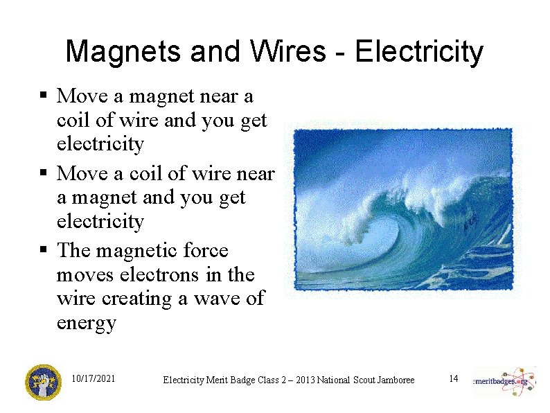 Magnets and Wires - Electricity § Move a magnet near a coil of wire