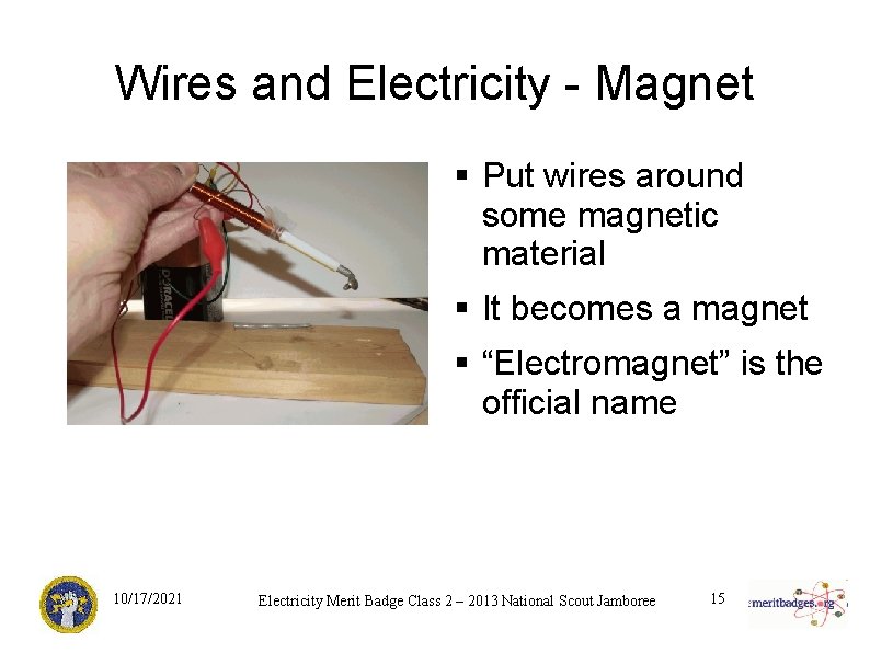 Wires and Electricity - Magnet § Put wires around some magnetic material § It