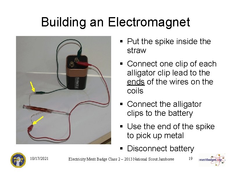 Building an Electromagnet § Put the spike inside the straw § Connect one clip