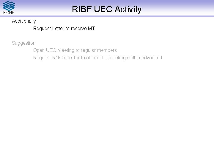 RIBF UEC Activity RCNP Additionally Request Letter to reserve MT Suggestion Open UEC Meeting
