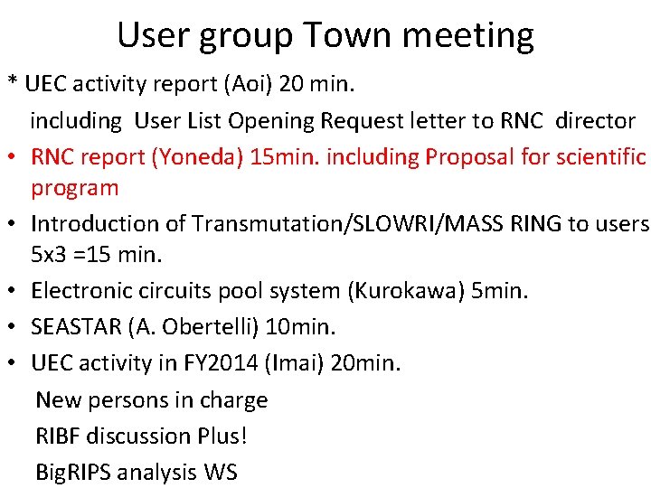 User group Town meeting * UEC activity report (Aoi) 20 min. including User List