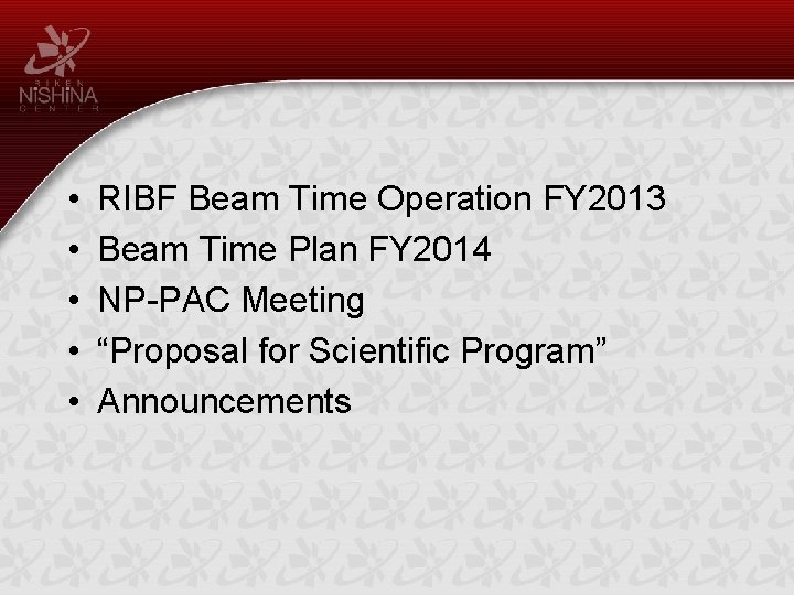  • • • RIBF Beam Time Operation FY 2013 Beam Time Plan FY