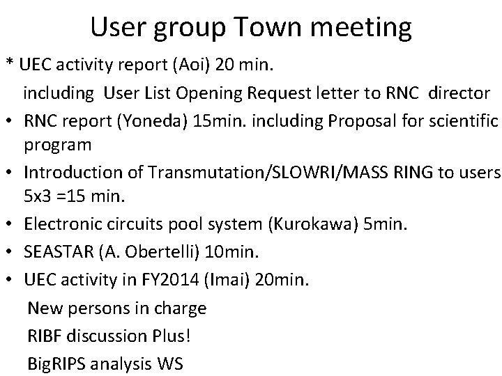 User group Town meeting * UEC activity report (Aoi) 20 min. including User List