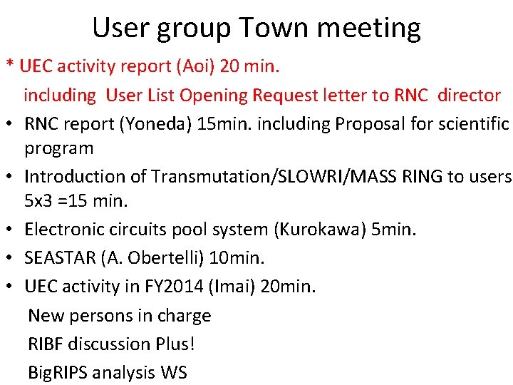User group Town meeting * UEC activity report (Aoi) 20 min. including User List