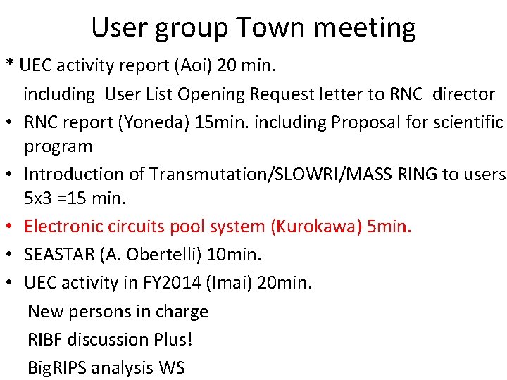 User group Town meeting * UEC activity report (Aoi) 20 min. including User List