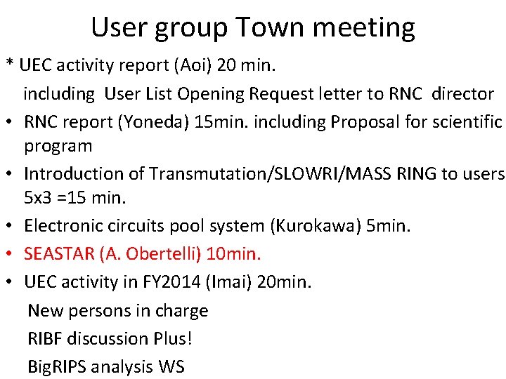 User group Town meeting * UEC activity report (Aoi) 20 min. including User List