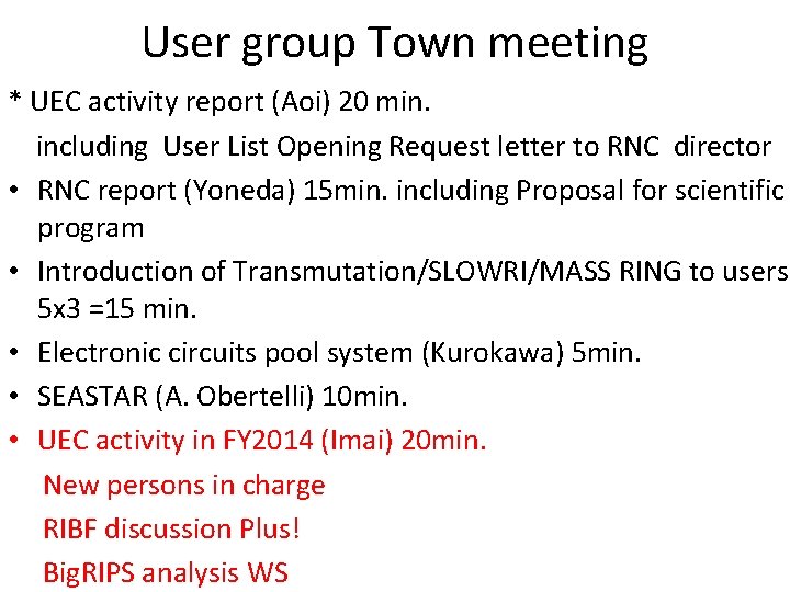 User group Town meeting * UEC activity report (Aoi) 20 min. including User List