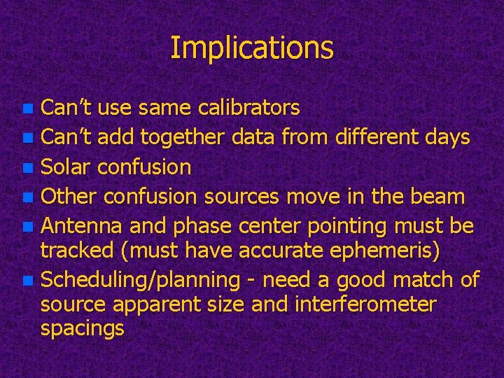 Implications Can’t use same calibrators n Can’t add together data from different days n