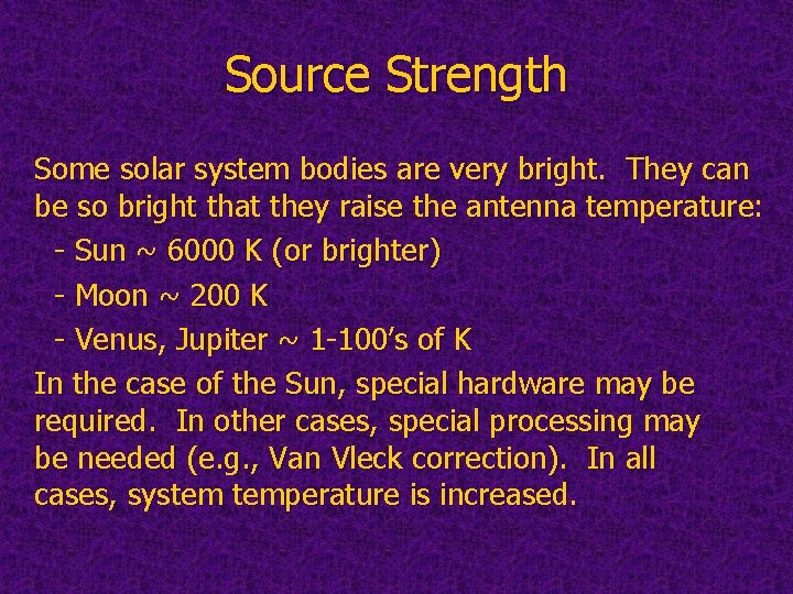 Source Strength Some solar system bodies are very bright. They can be so bright