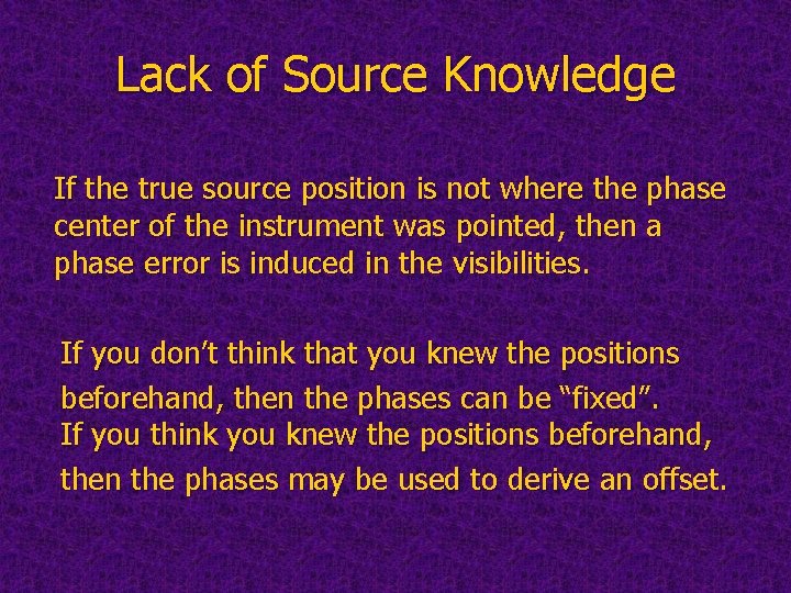 Lack of Source Knowledge If the true source position is not where the phase