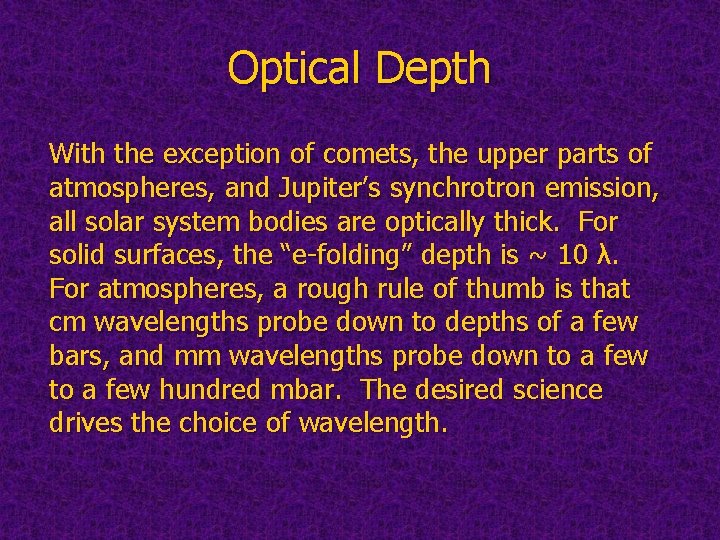 Optical Depth With the exception of comets, the upper parts of atmospheres, and Jupiter’s