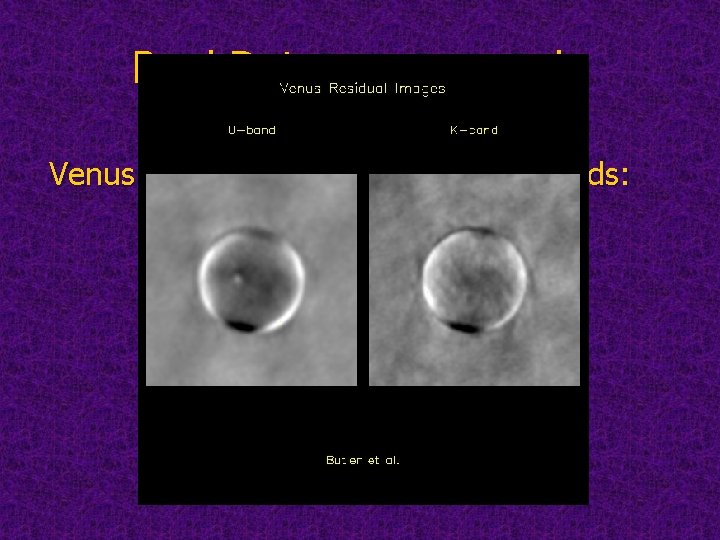 Real Data - an example Venus residual images at U and K-bands: 