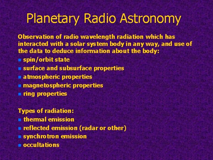 Planetary Radio Astronomy Observation of radio wavelength radiation which has interacted with a solar