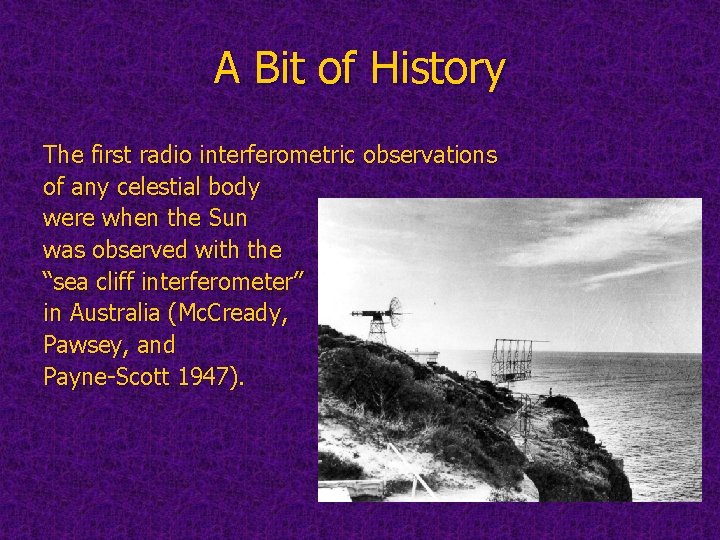 A Bit of History The first radio interferometric observations of any celestial body were